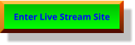 Enter Live Stream Site Enter Live Stream Site